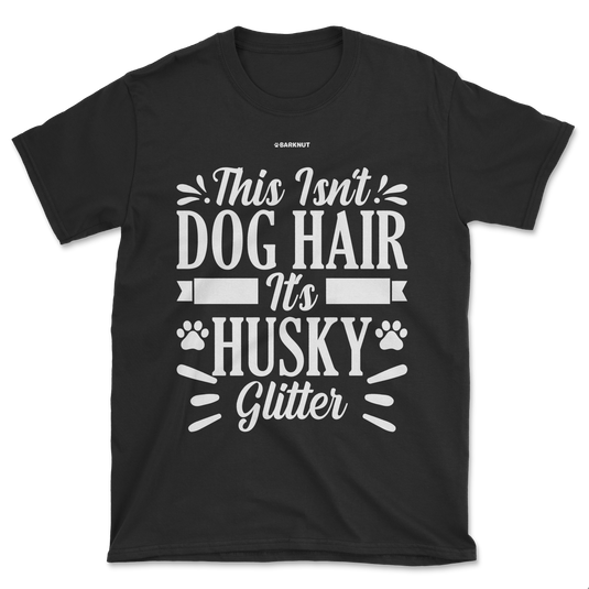 This Isn't Dog Hair It's Husky Glitter Paws Shirt (Men's/Unisex)