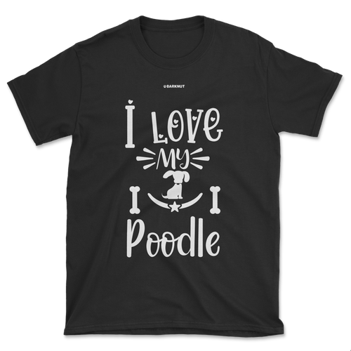 I Love My Poodle Shirt (Men's/Unisex)