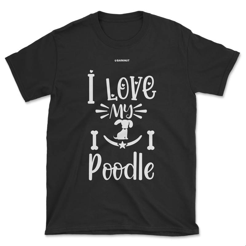 Load image into Gallery viewer, I Love My Poodle Shirt (Men&#39;s/Unisex)
