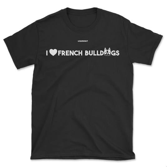 I love French Bulldogs Shirt (Men's/Unisex)