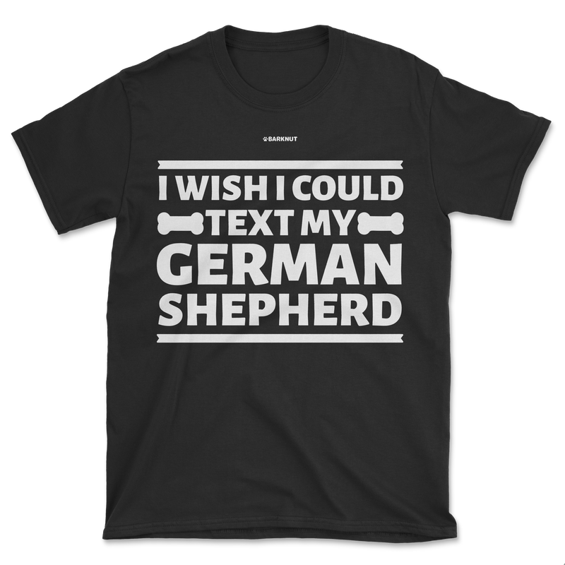 Load image into Gallery viewer, I Wish I Could Text My German Shepherd Shirt (Men&#39;s/Unisex)
