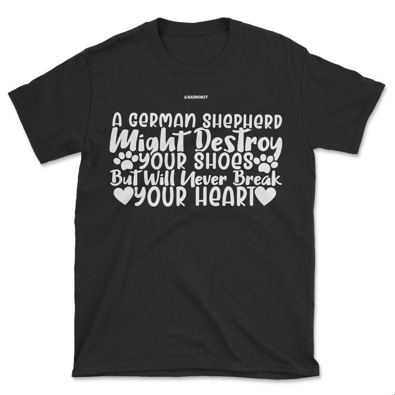 Load image into Gallery viewer, A German Shepherd Might Destroy Your Shoes but Will Never Break Your Heart Shirt (Men&#39;s/Unisex)
