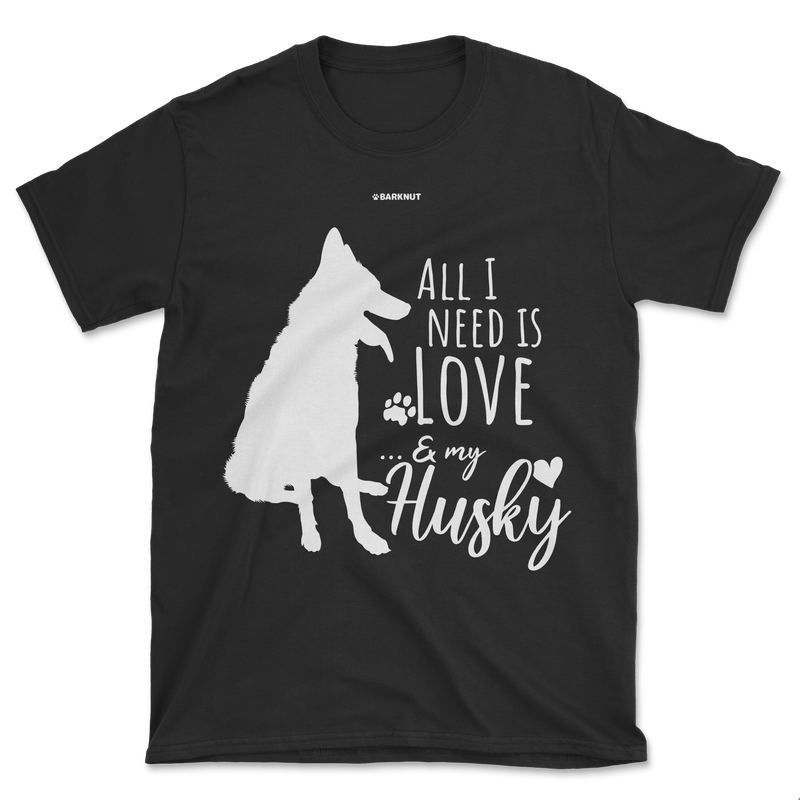 Load image into Gallery viewer, All I Need Is Love And My Husky Shirt (Men&#39;s/Unisex)
