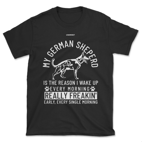 German Shepherd Wake Up Early Shirt (Men's/Unisex)