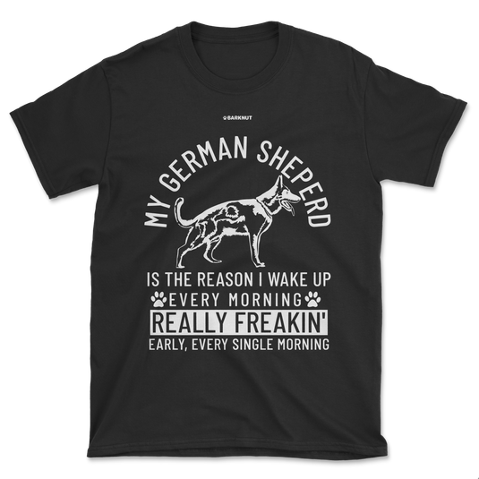 German Shepherd Wake Up Early Shirt (Men's/Unisex)