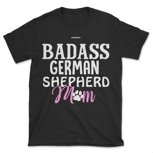 Badass German Shepherd Mom Shirt (Men's/Unisex)