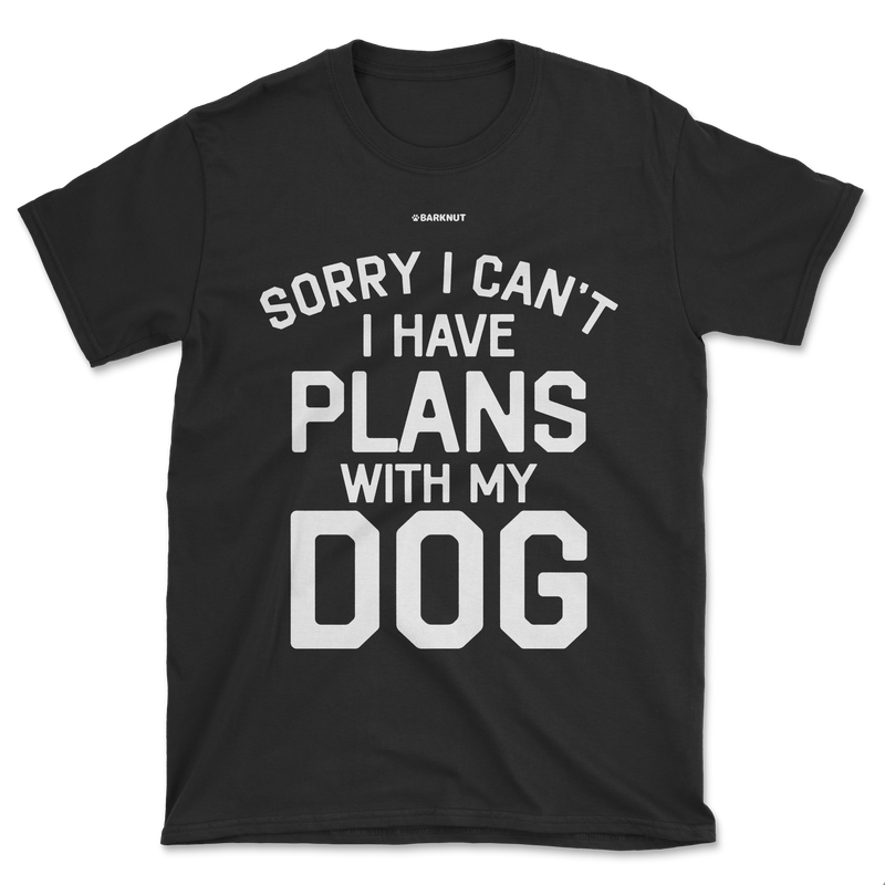 Load image into Gallery viewer, Sorry I Can’t I Have Plans With My Dog Shirt (Men&#39;s/Unisex)
