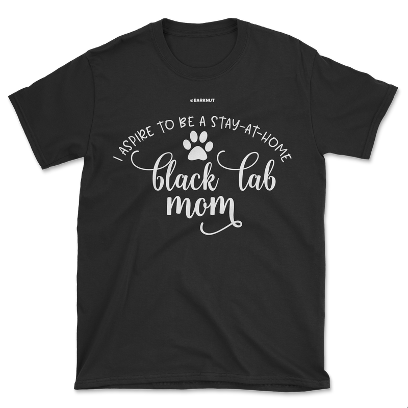 Load image into Gallery viewer, I Aspire To Be A Stay At Home Black Lab Mom Shirt (Men&#39;s/Unisex)
