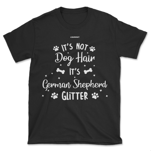 It's Not Dog Hair It's German Shepherd Glitter Shirt (Men's/Unisex)