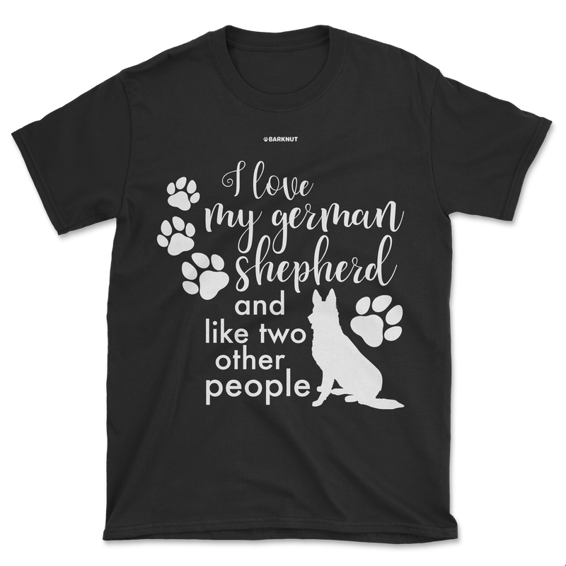 Load image into Gallery viewer, I Love My German Shepherd And Like Two Other People Shirt (Men&#39;s/Unisex)
