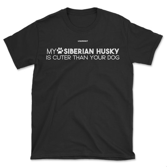 My Siberian Husky Is Cuter Than Your Dog Shirt (Men's/Unisex)