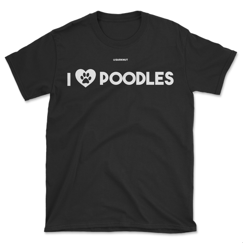 I Love Poodles Shirt (Men's/Unisex)