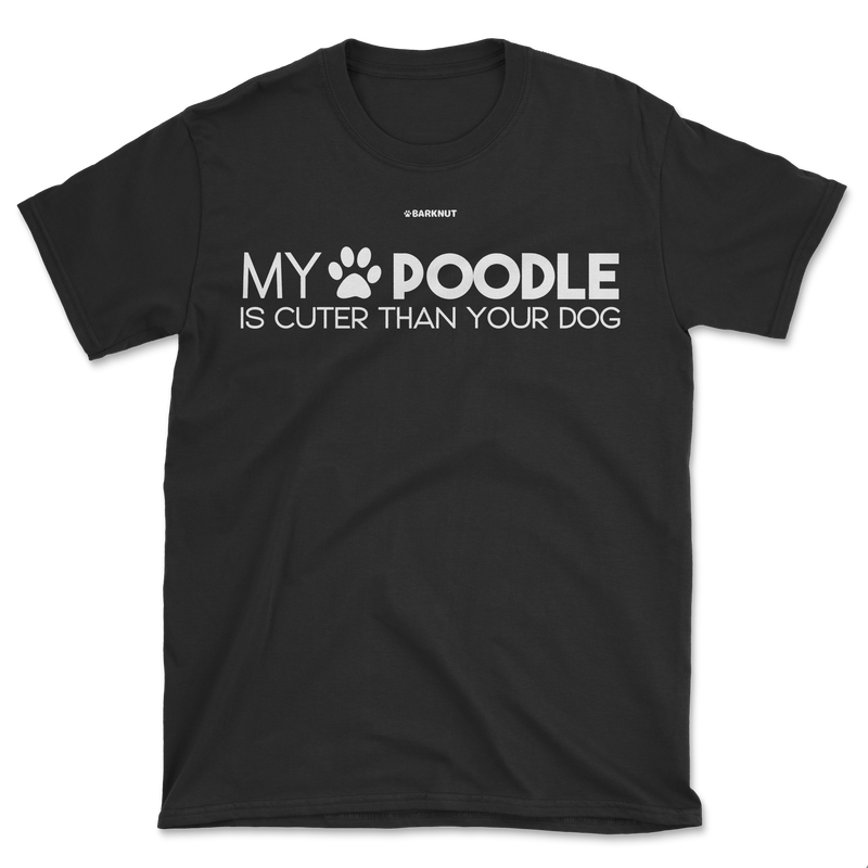 Load image into Gallery viewer, My Poodle Is Cuter Than Your Dog Shirt (Men&#39;s/Unisex)
