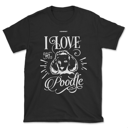 Love My Poodle Shirt (Men's/Unisex)