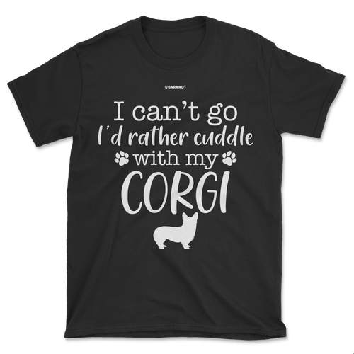 I Can't Go I'd Rather Cuddle With My Corgi Shirt (Men's/Unisex)