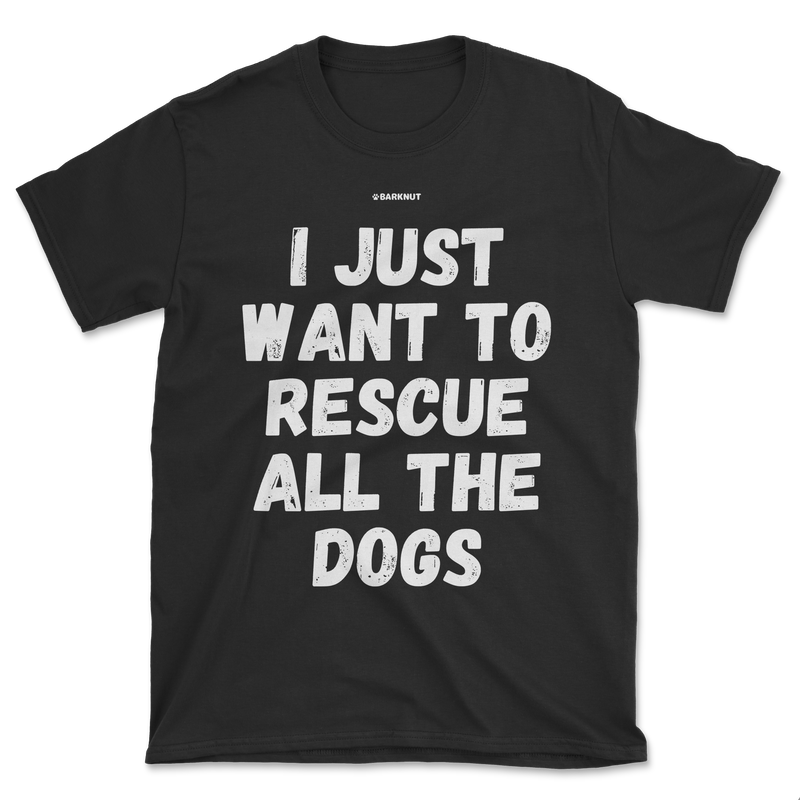 Load image into Gallery viewer, I Just Wan&#39;t To Rescue All The Dog Shirt (Men&#39;s/Unisex)
