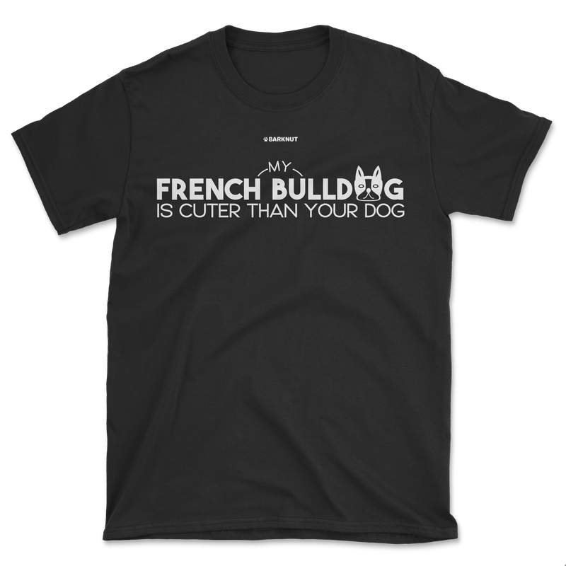 Load image into Gallery viewer, My French Bulldog Is Cuter Than Your Dog Shirt (Men&#39;s/Unisex)
