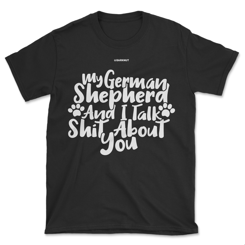 Load image into Gallery viewer, My German Shepherd And I talk Shit About You Shirt (Men&#39;s/Unisex)
