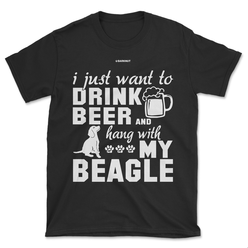 Load image into Gallery viewer, I Just Want To Drink Beer And Hang With My Beagle Shirt (Men&#39;s/Unisex)
