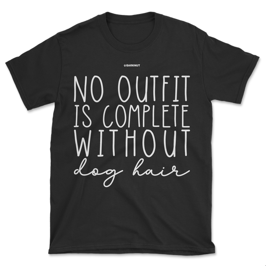 No Outfit Is Complete Without Dog Hair Shirt (Men's/Unisex)