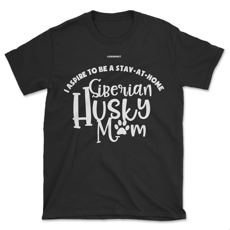 Load image into Gallery viewer, I Aspire To Be A Stay-At-Home Siberian Husky Mom Shirt (Men&#39;s/Unisex)
