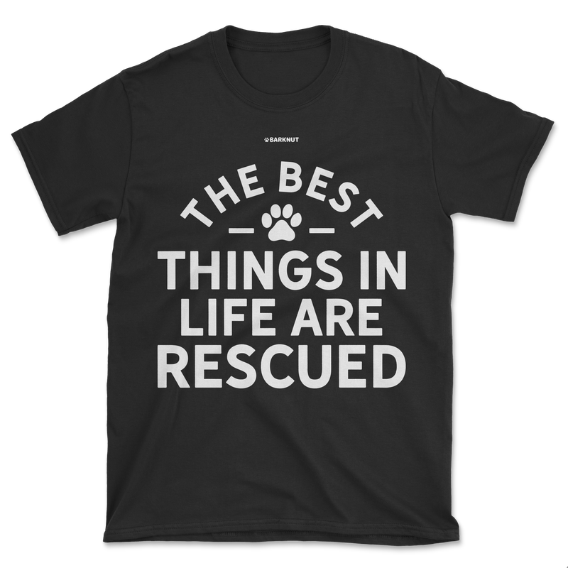 Load image into Gallery viewer, The Best Things In Life Are Rescued Shirt (Men&#39;s/Unisex)
