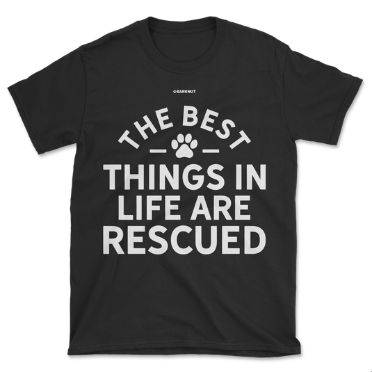 The Best Things In Life Are Rescued Shirt (Men's/Unisex)