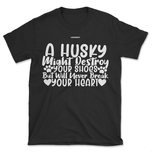 A Husky Will Never Break Your Heart Shirt (Men's/Unisex)