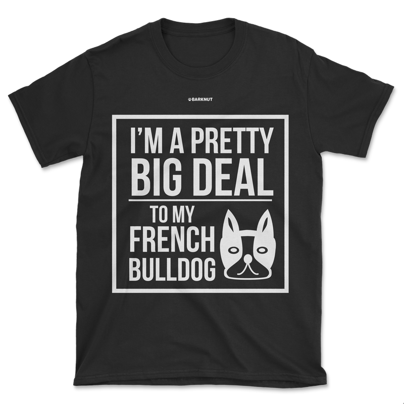 Load image into Gallery viewer, French Bulldog Big Deal Shirt (Men&#39;s/Unisex)
