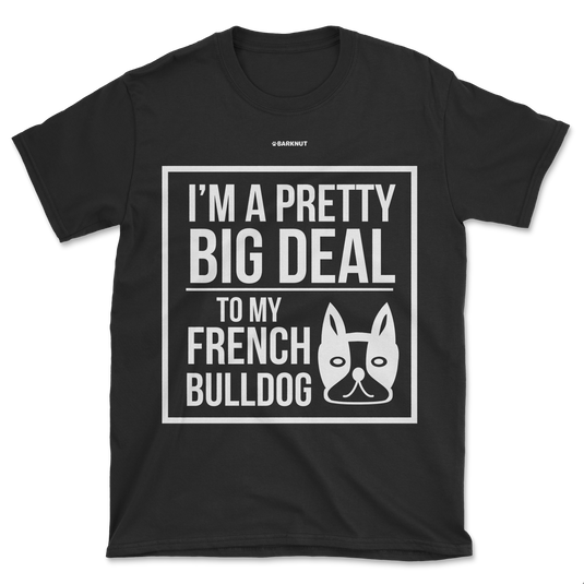 French Bulldog Big Deal Shirt (Men's/Unisex)