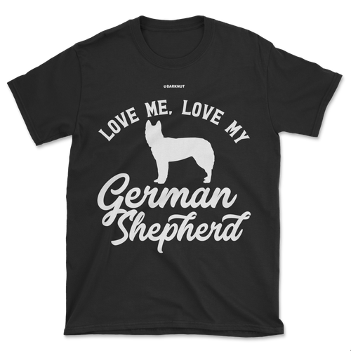 Love Me Love My German Shepherd Shirt (Men's/Unisex)