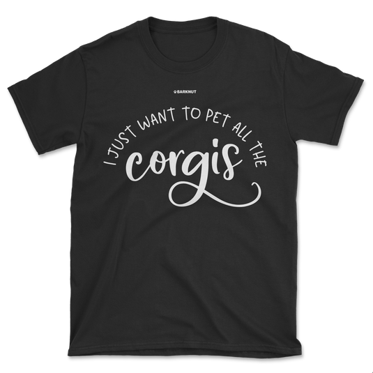 I Just Want To Pet All The Corgis Shirt (Men's/Unisex)