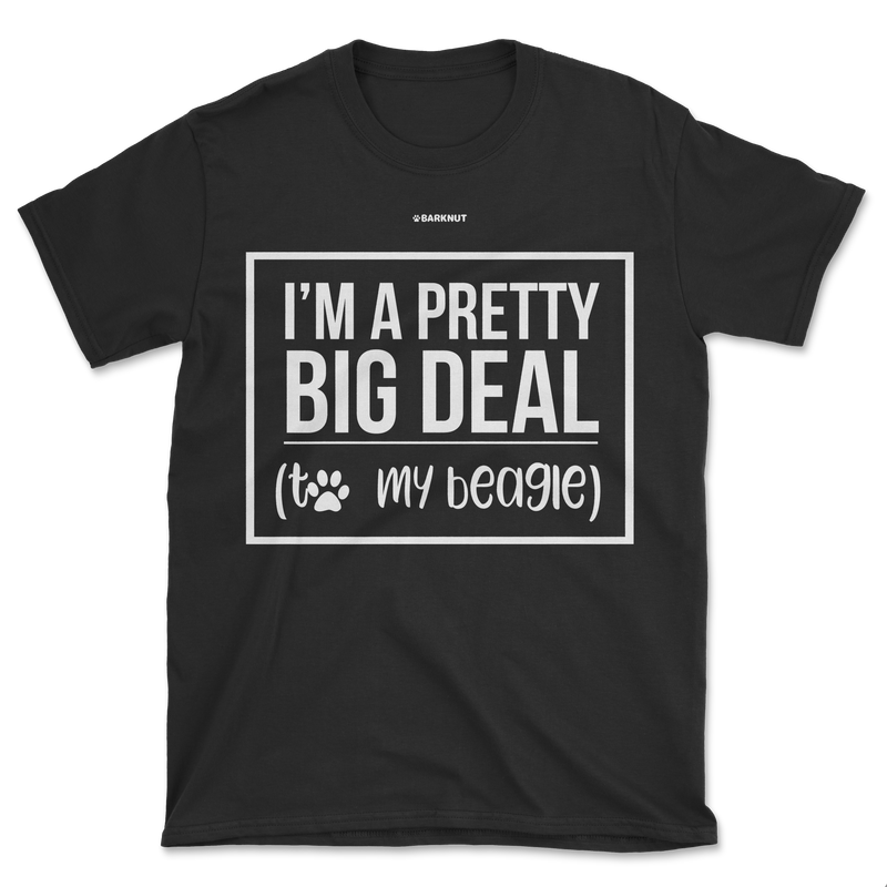 Load image into Gallery viewer, I&#39;m A Pretty Big Deal My Beagle Shirt (Men&#39;s/Unisex)
