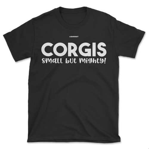 Corgis Small But Mighty Shirt (Men's/Unisex)