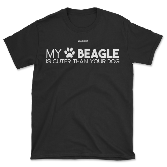 My Beagle Is Cuter Than Your Dog Shirt (Men's/Unisex)