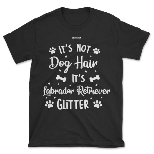 It's Not Dog Hair It's Labrador Retriever Glitter Shirt (Men's/Unisex)