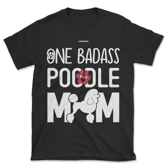 One Badass Poodle Mom Shirt (Men's/Unisex)