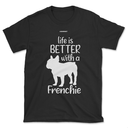 Live Is Better With A Frenchie Shirt (Men's/Unisex)