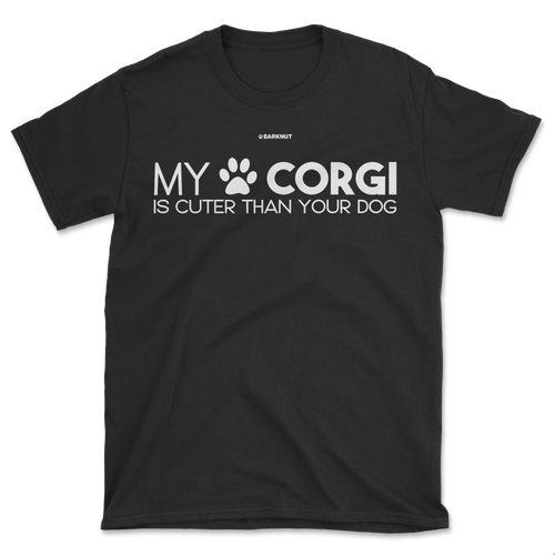 My Corgi Is Cuter Than Your Dog Shirt (Men's/Unisex)