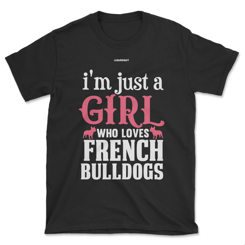 Load image into Gallery viewer, I&#39;m Just A Girl Who Loves French Bulldogs Shirt (Men&#39;s/Unisex)
