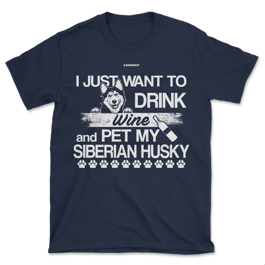 I Just Want To Drink Wine And Pet My Siberian Husky Shirt (Men's/Unisex)