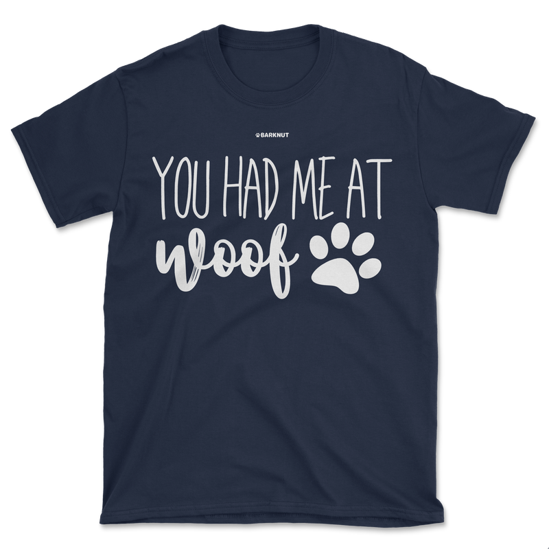 Load image into Gallery viewer, You Had Me At Woof Shirt (Men&#39;s/Unisex)
