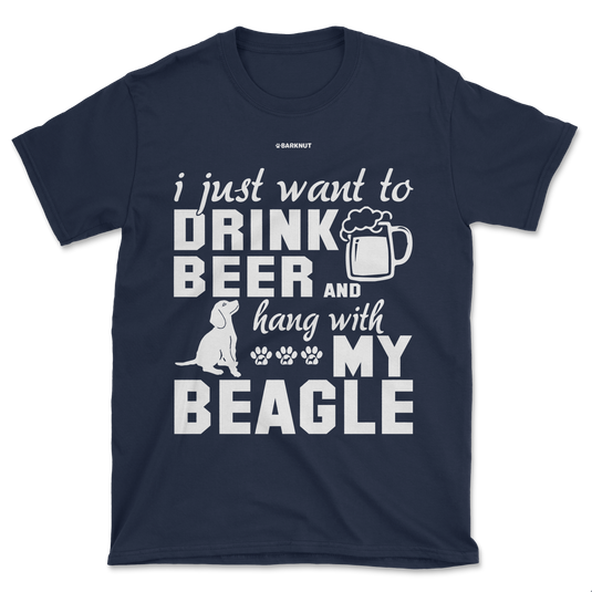 I Just Want To Drink Beer And Hang With My Beagle Shirt (Men's/Unisex)