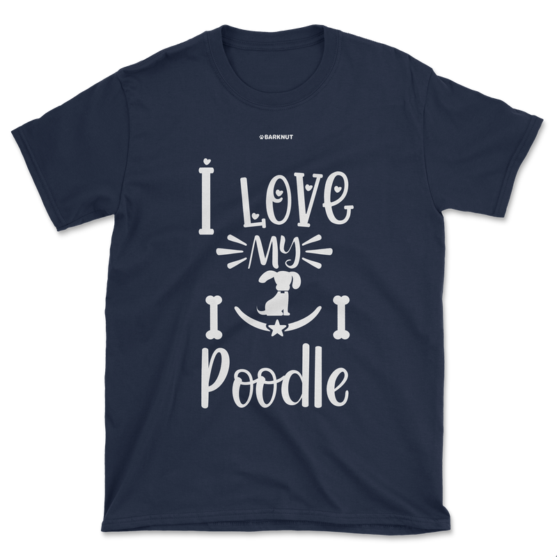 Load image into Gallery viewer, I Love My Poodle Shirt (Men&#39;s/Unisex)
