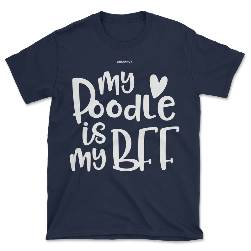 Load image into Gallery viewer, My Poodle Is My BFF Shirt (Men&#39;s/Unisex)
