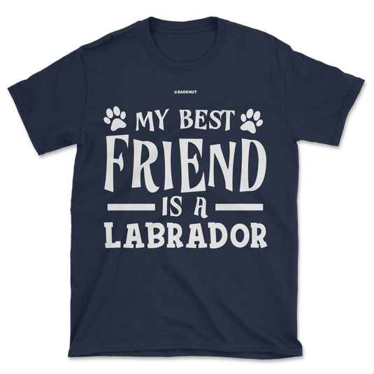 My Best Friend Is A Labrador Shirt (Men's/Unisex)