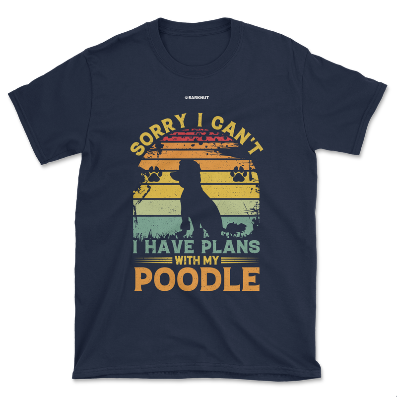 Load image into Gallery viewer, Sorry I Can&#39;t I Have Plans With My Poodle (Men&#39;s/Unisex)
