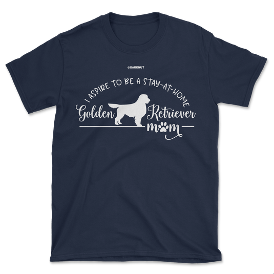 I Aspire To Be A Stay At Home Golden Retriever Mom Shirt (Men's/Unisex)