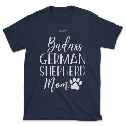 Badass German Shepherd Mom Funny Dog Shirt (Men's/Unisex)