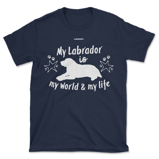 My Labrador Is My World And My Life Shirt (Men's/Unisex)